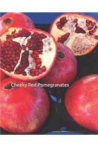 Cheeky Red Pomegranates