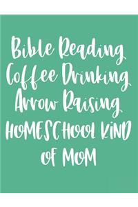 Bible Reading Coffee Drinking Arrow Raising Homeschool Kind of Mom