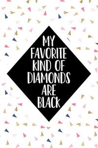 My Favorite Kind of Diamonds Are Black