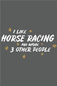 I Like Horse Racing and Maybe 3 Other People