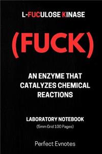 L-Fuculose Kinase (Fuck) an Enzyme That Catalyzes Chemical Reactions: Laboratory Notebook 5mm Grid 100 Pages