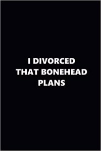 2019 Weekly Plans Funny Theme Divorced Bonehead Plans Black White 134 Pages