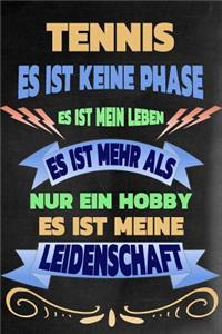 Tennis - Es Ist Keine Phase Es Ist Mein Leben Es Ist Mehr ALS Nur Ein Hobby Es Ist Meine Leidenschaft