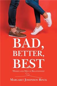 Bad, Better, Best