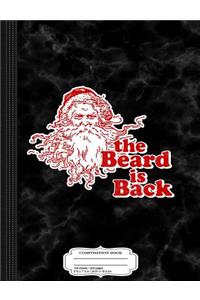 The Beard Is Back Composition Notebook