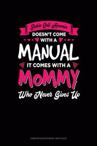 Sickle Cell Anemia Doesn't Come with a Manual It Comes with a Mommy Who Never Gives Up