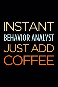 Instant Behavior Analyst Just Add Coffee
