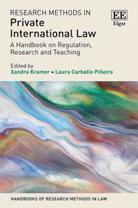 Research Methods in Private International Law: A Handbook on Regulation, Research and Teaching (Handbooks of Research Methods in Law series)
