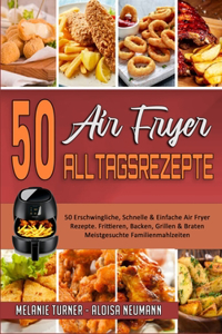 50 Air Fryer Alltagsrezepte