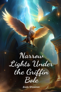Narrow Lights Under the Griffin Bole