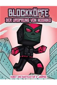 Kunst und Basteln für 9-Jährige (Blockköpfe - Der Ursprung von Hoshiko)