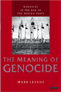 Genocide in the Age of the Nation-State: Volume 1: The Meaning of Genocide