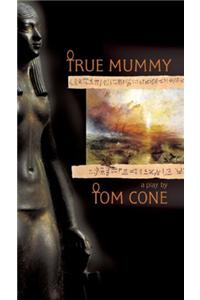 True Mummy: A Play