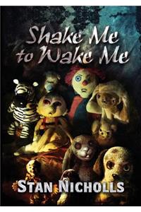 Shake Me to Wake Me