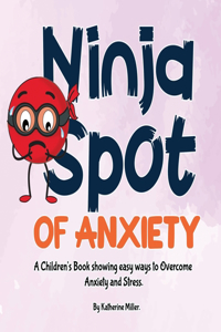 Ninja Spot of Anxiety