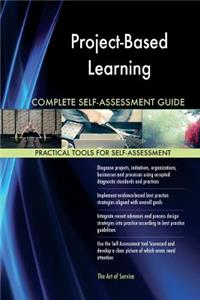 Project-Based Learning Complete Self-Assessment Guide