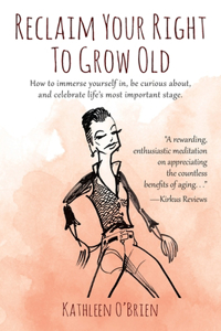 Reclaim Your Right To Grow Old