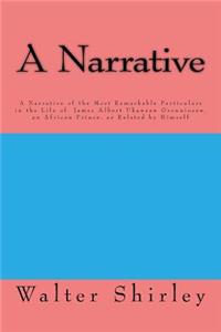 A Narrative Of the Most Remarkable Particulars