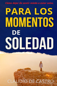 Para los momentos de SOLEDAD