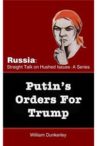 Putin's Orders For Trump