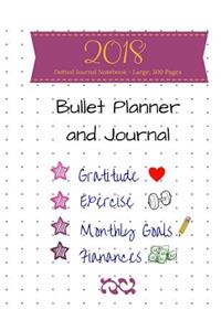 2018 Bullet Journal & Planner - Dotted Journal Notebook - Large; 300 Pages