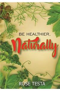 Be Healthier, Naturally