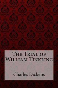 The Trial of William Tinkling Charles Dickens