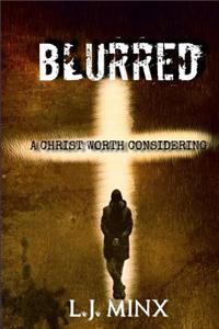 Blurred: A Christ Worth Considering