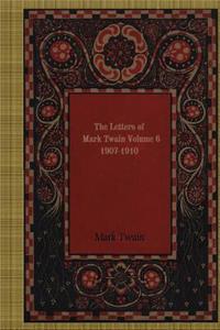 The Letters Of Mark Twain, Volume 6