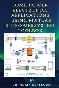 Some Power Electronics Applications Using Matlab Simpowersystem Toolbox