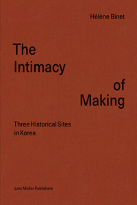 Intimacy of Making: Three Historical Sites in Korea