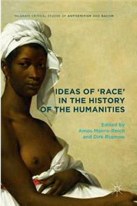 Ideas of 'Race' in the History of the Humanities