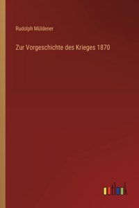 Zur Vorgeschichte des Krieges 1870