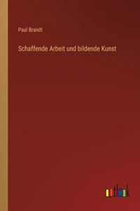 Schaffende Arbeit und bildende Kunst