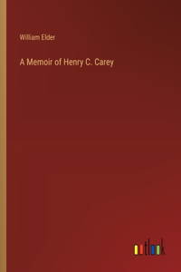 Memoir of Henry C. Carey