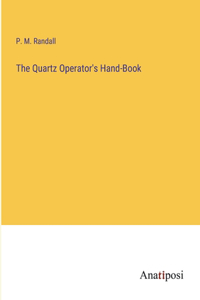 Quartz Operator's Hand-Book