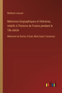Mémoires biographiques et littéraires, relatifs à l'histoire de France pendant le 18e siècle