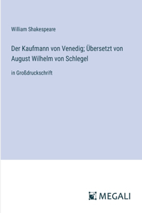 Kaufmann von Venedig; Übersetzt von August Wilhelm von Schlegel