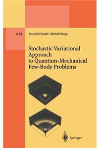 Stochastic Variational Approach to Quantum-Mechanical Few-Body Problems