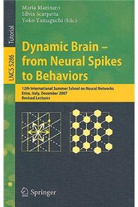 Dynamic Brain - From Neural Spikes to Behaviors