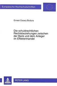 Die Schuldrechtlichen Rechtsbeziehungen Zwischen Der Bank Und Dem Anleger Im Effektenhandel