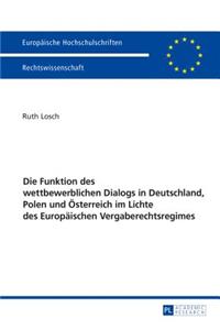 Funktion des wettbewerblichen Dialogs in Deutschland, Polen und Oesterreich im Lichte des Europaeischen Vergaberechtsregimes