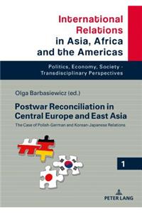 Postwar Reconciliation in Central Europe and East Asia