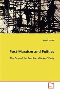 Post-Marxism and Politics - The Case of the Brazilian Workers' Party