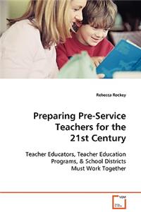 Preparing Pre-Service Teachers for the 21st Century