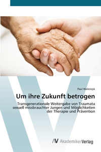 Um ihre Zukunft betrogen