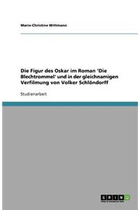 Die Figur des Oskar im Roman 'Die Blechtrommel' und in der gleichnamigen Verfilmung von Volker Schlöndorff
