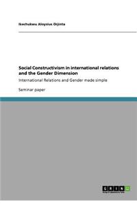 Social Constructivism in international relations and the Gender Dimension