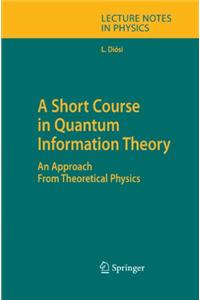 A Short Course in Quantum Information Theory