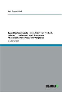 Zwei Staatsentwürfe - zwei Arten von Freiheit. Hobbes' Leviathan und Rousseaus Gesellschaftsvertrag im Vergleich